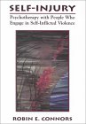 Self Injury: Psychotherapy With People Who Engage in Self-Inflicted Violence