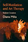 Self-Mutilation and Art Therapy: Violent Creation