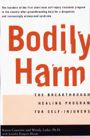 Bodily Harm : The Breakthrough Healing Program for Self-Injurers